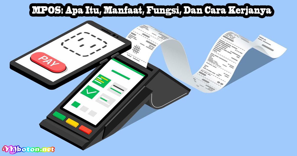 MPOS: Apa Itu, Manfaat, Fungsi, Dan Cara Kerjanya