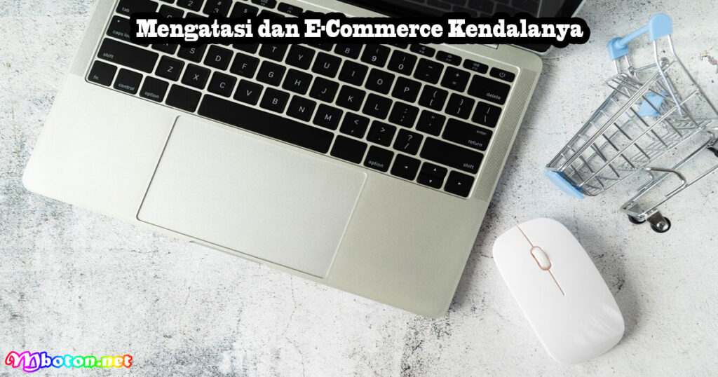 Mengatasi dan E-Commerce Kendalanya