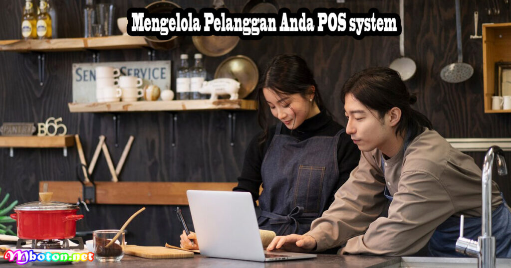 Mengelola Pelanggan Anda POS system