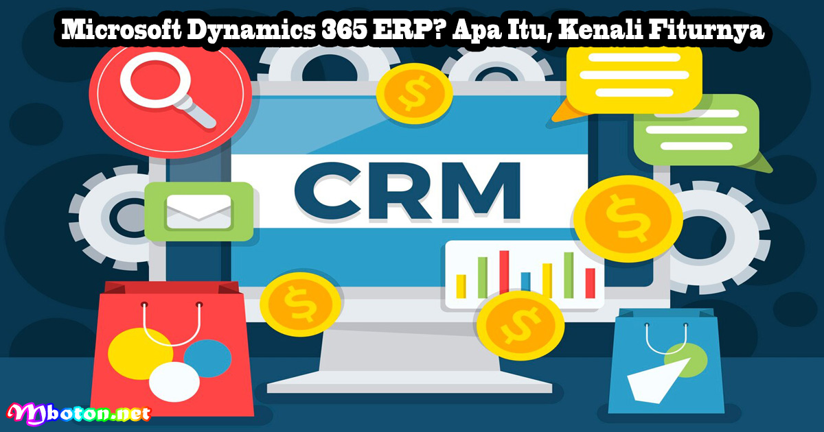 Microsoft Dynamics 365 ERP? Apa Itu, Kenali Fiturnya
