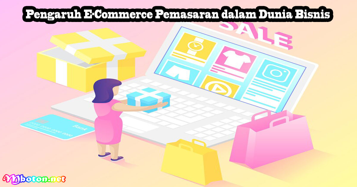 Pengaruh E-Commerce Pemasaran dalam Dunia Bisnis