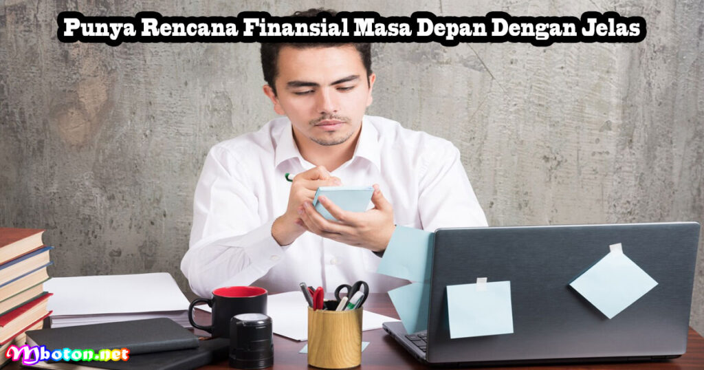 Punya Rencana Finansial Masa Depan Dengan Jelas