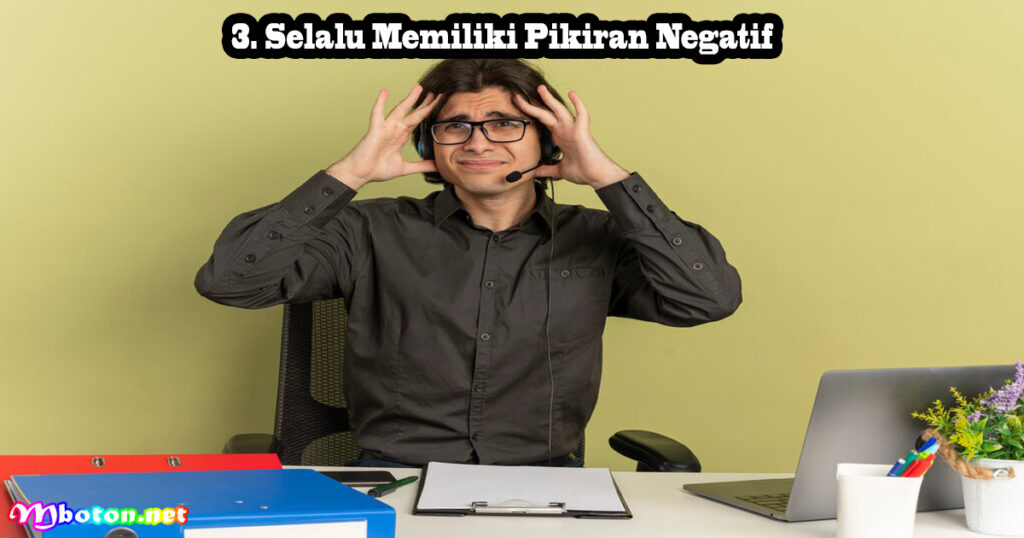 Selalu Memiliki Pikiran Negatif