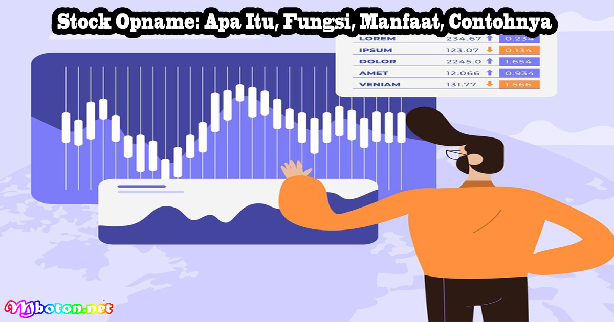 Stock Opname: Apa Itu, Fungsi, Manfaat, Contohnya