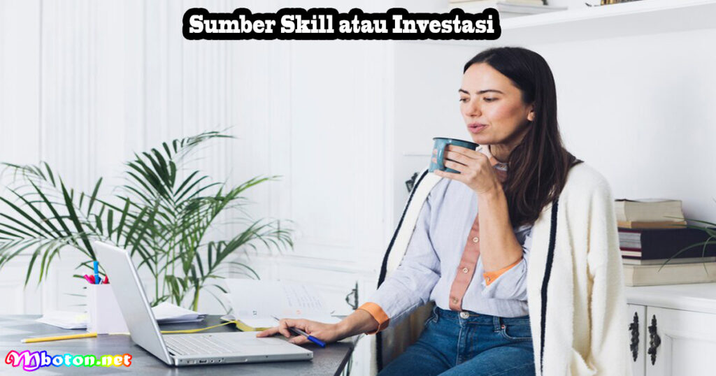 Sumber Skill atau Investasi