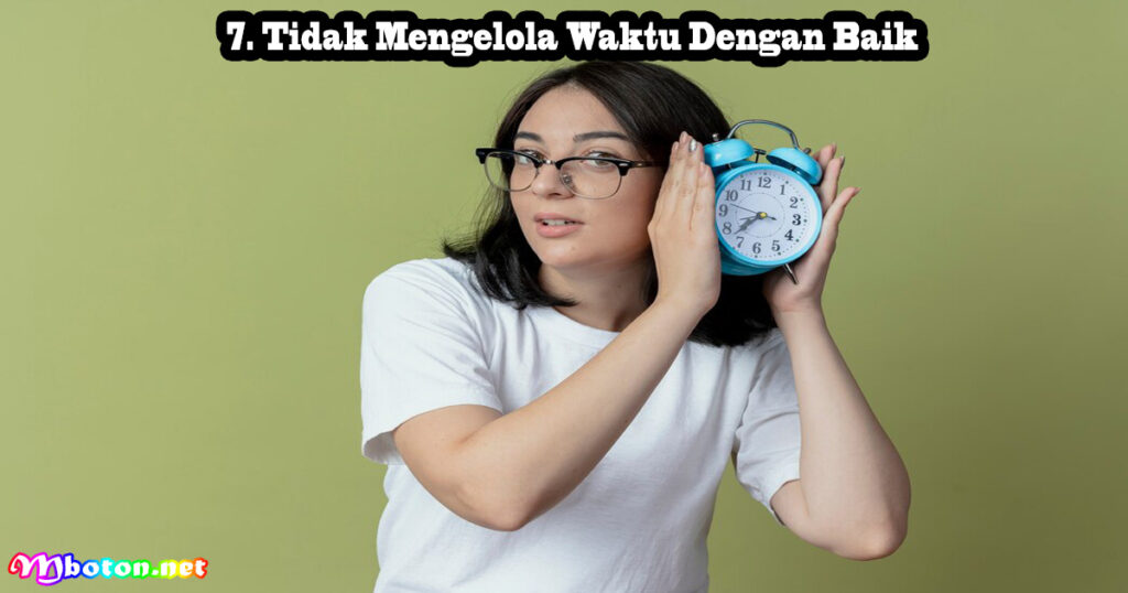 Tidak Mengelola Waktu Dengan Baik