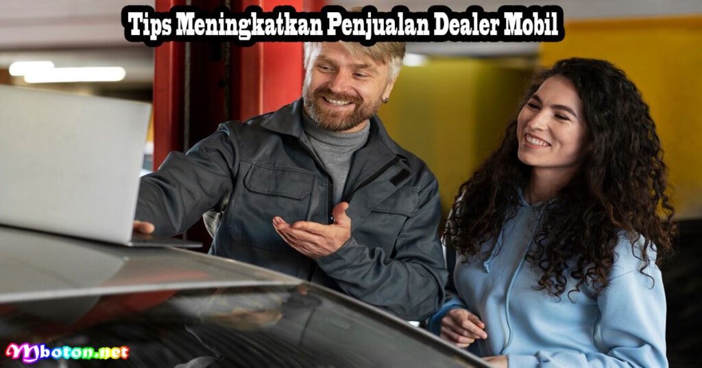 Tips Meningkatkan Penjualan Dealer Mobil