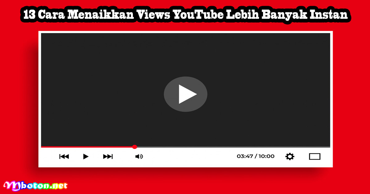 13 Cara Menaikkan Views YouTube Lebih Banyak Instan