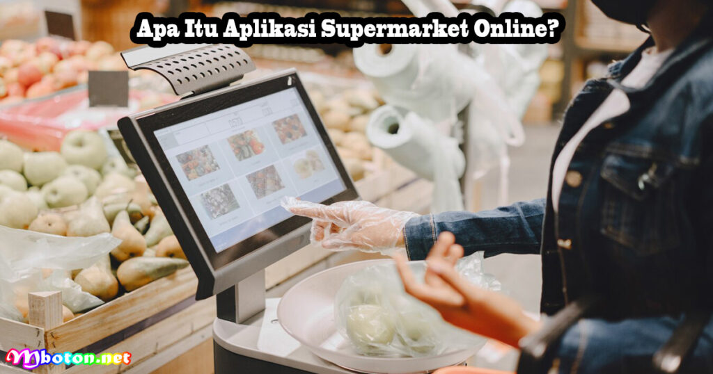 Apa Itu Aplikasi Supermarket Online?