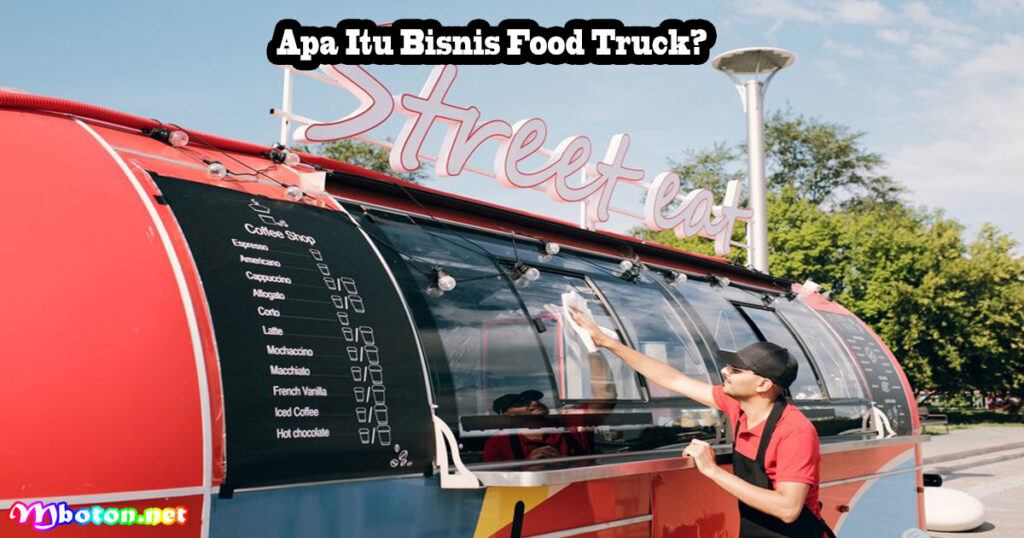 Apa Itu Bisnis Food Truck?