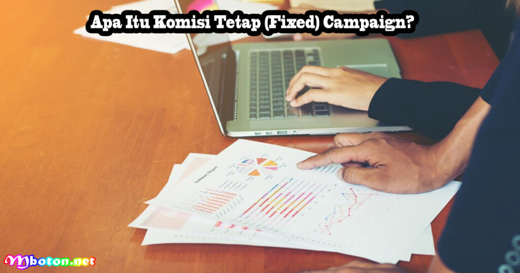 Apa Itu Komisi Tetap (Fixed) Campaign?