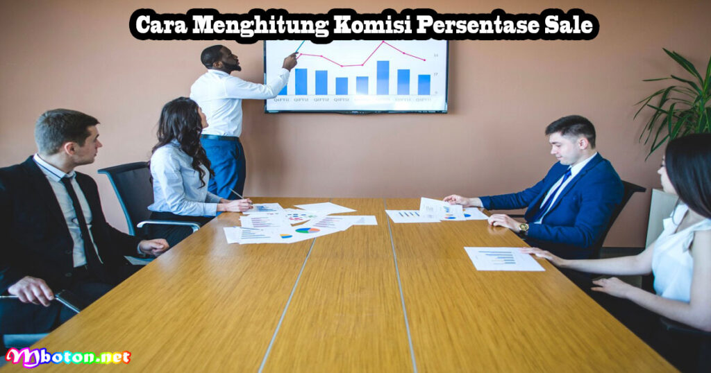 Komisi Persentase Sale: Apa Itu Manfaat & Penjualan 3 Cara Menghitung Komisi Persentase Sale