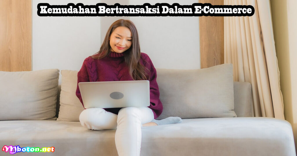 Kemudahan Bertransaksi Dalam E-Commerce