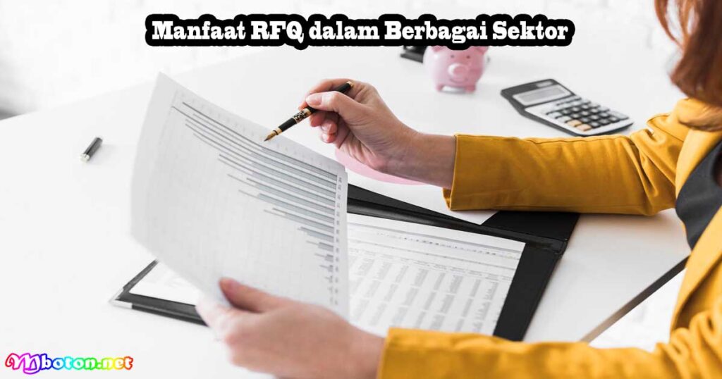 RFQ Adalah, Contoh, Manfaat Dan Keuntungan Bisnis 3 Manfaat RFQ dalam Berbagai Sektor
