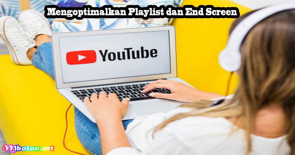 Mengoptimalkan Playlist dan End Screen