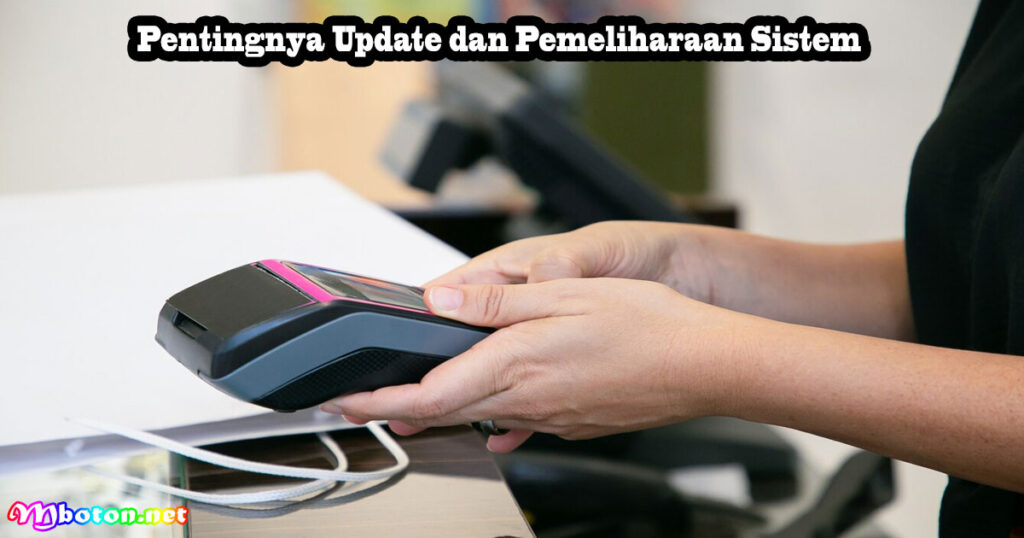 Pentingnya Update dan Pemeliharaan Sistem