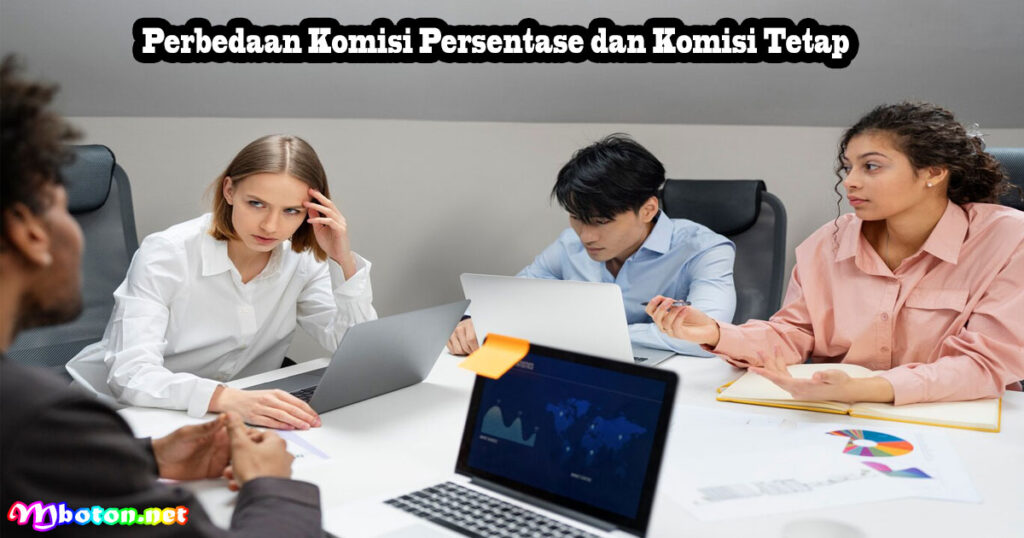 Perbedaan Komisi Persentase dan Komisi Tetap