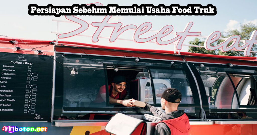Persiapan Sebelum Memulai Usaha Food Truk