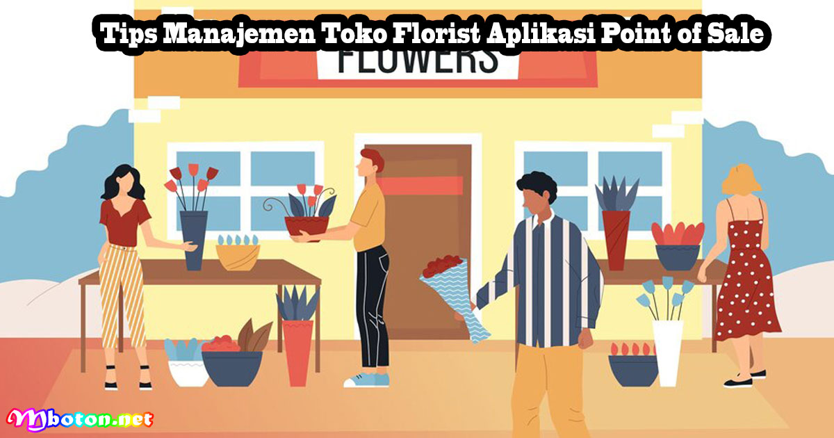 Tips Manajemen Toko Florist Aplikasi Point of Sale