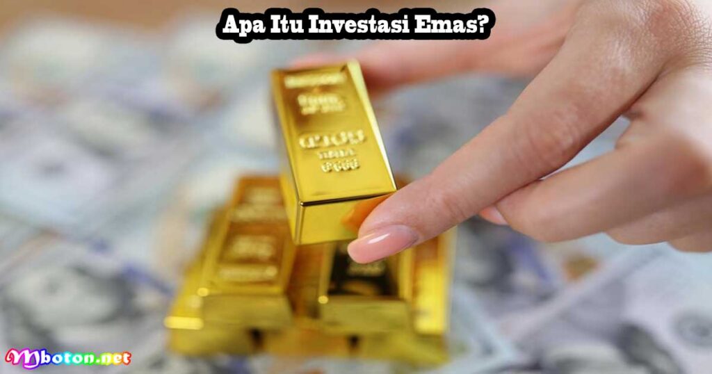 Apa Itu Investasi Emas?