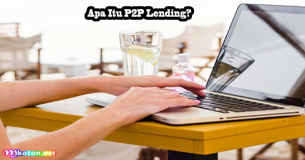P2P Lending: Apa Itu, Manfaat, Konsep, & Cara Kerja 1 Apa Itu P2P Lending?