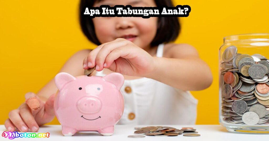 Apa Itu Tabungan Anak?