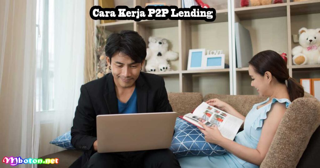 P2P Lending: Apa Itu, Manfaat, Konsep, & Cara Kerja 4 Cara Kerja P2P Lending