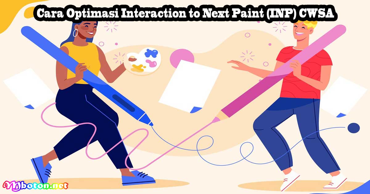 Cara Optimasi Interaction to Next Paint (INP) CWSA