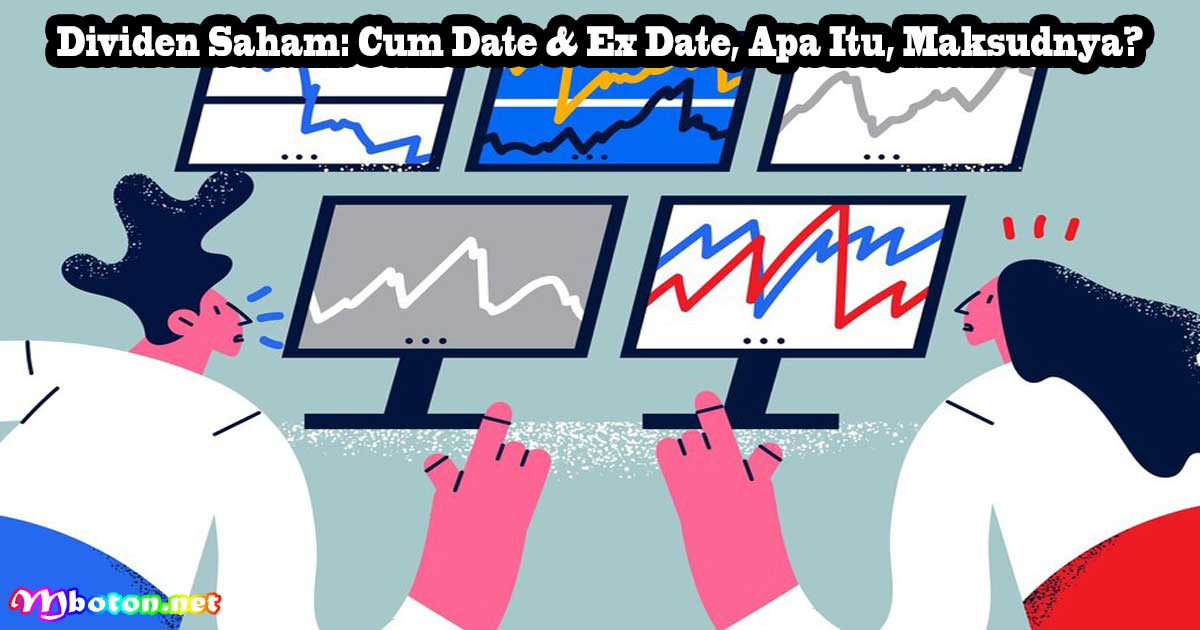 Dividen Saham: Cum Date & Ex Date, Apa Itu, Maksudnya?