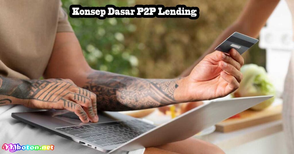 P2P Lending: Apa Itu, Manfaat, Konsep, & Cara Kerja 3 Konsep Dasar P2P Lending