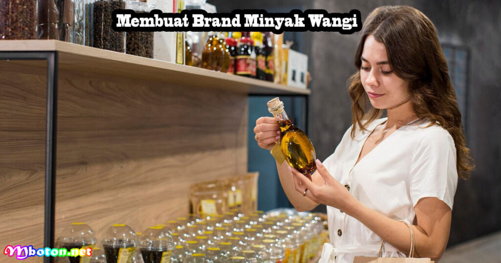 Usaha Minyak Wangi Pemula: Strategi Bisnis Brand Sendiri 2 Membuat Brand Minyak Wangi