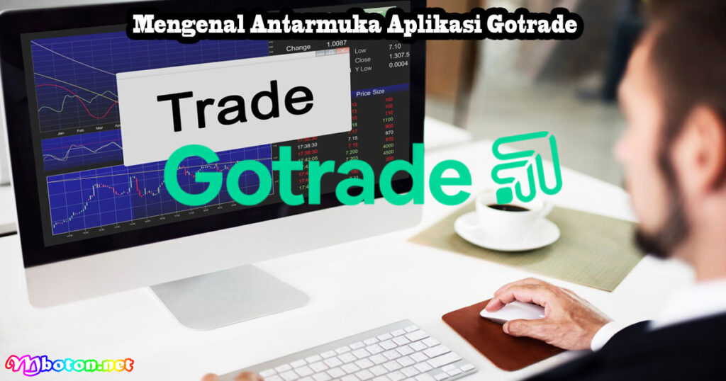 Mengenal Antarmuka Aplikasi Gotrade