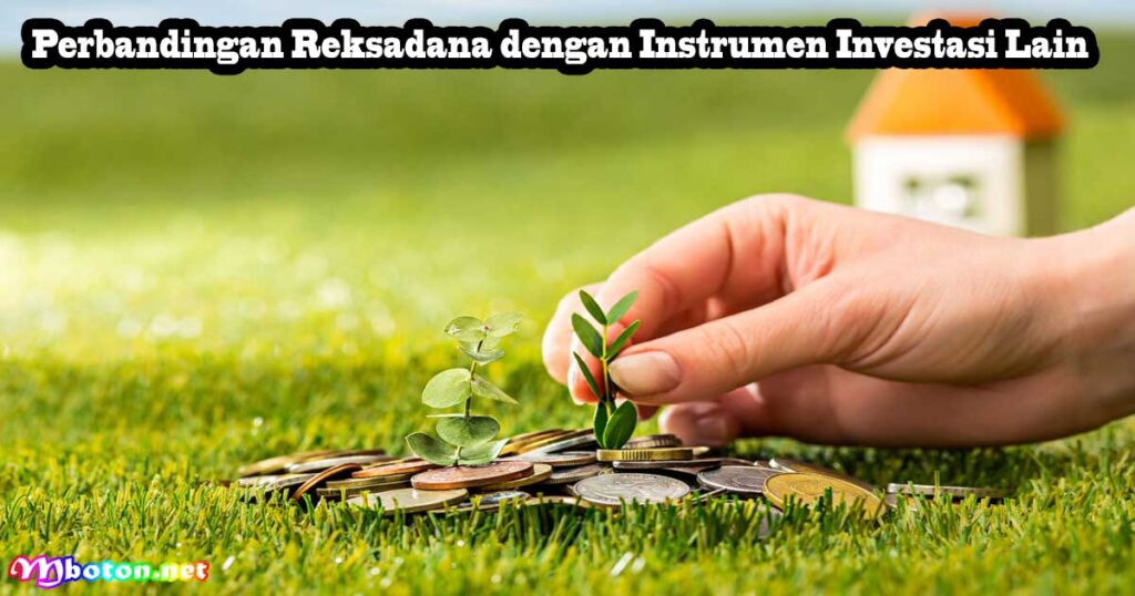 Perbandingan Reksadana dengan Instrumen Investasi Lain