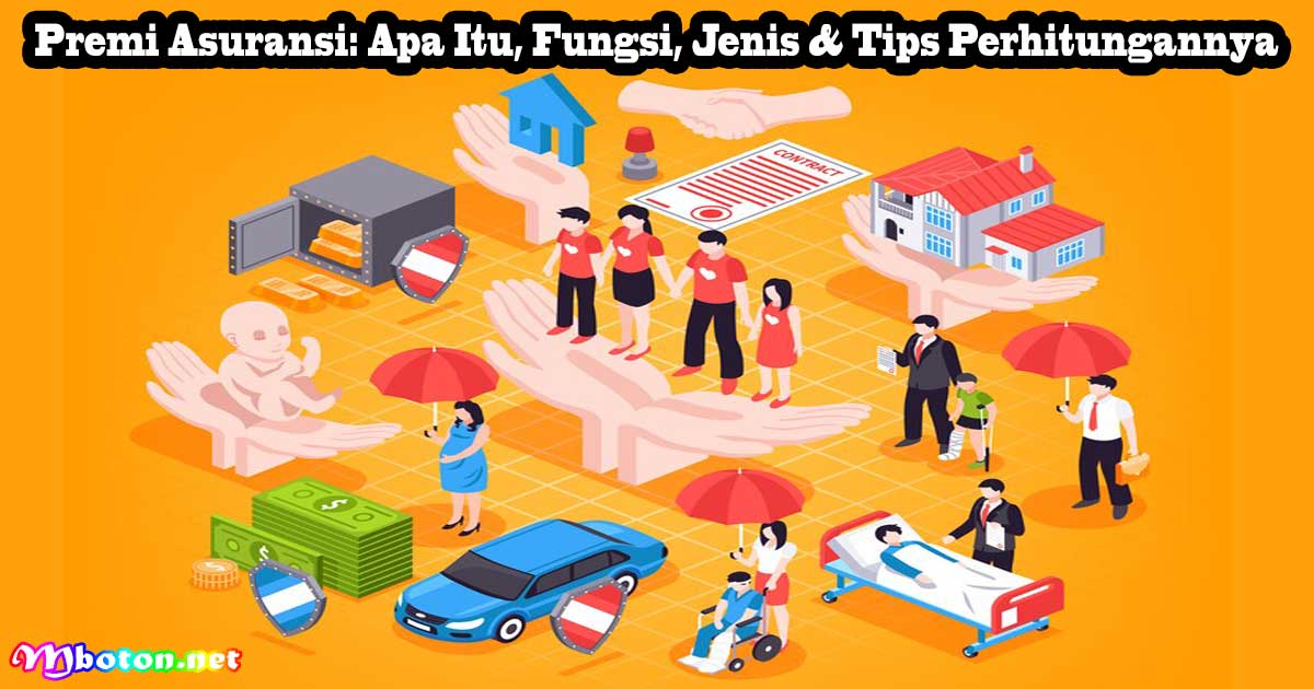 Premi Asuransi: Apa Itu, Fungsi, Jenis & Tips Perhitungannya