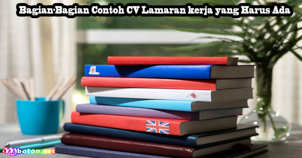 Bagian-Bagian Contoh CV Lamaran kerja yang Harus Ada