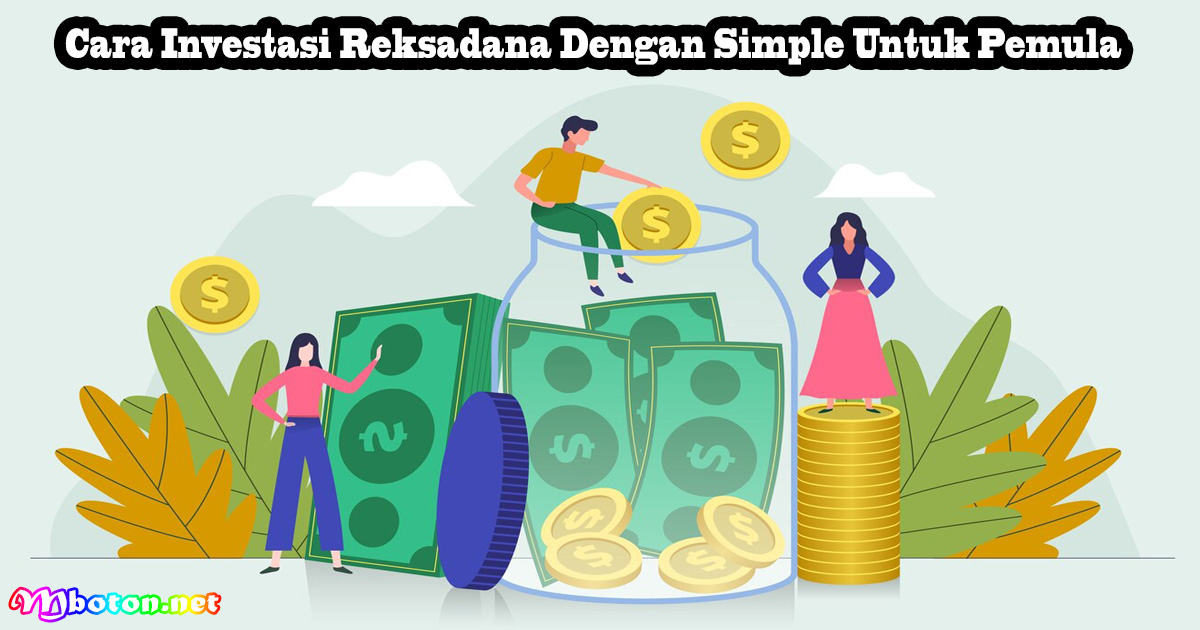 Cara Investasi Reksadana Dengan Simple Untuk Pemula