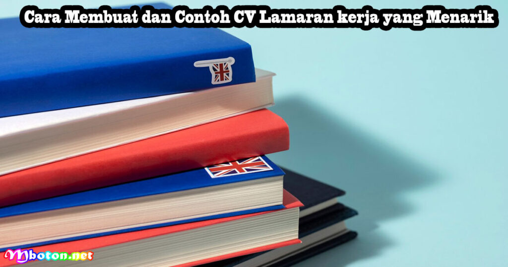Cara Membuat dan Contoh CV Lamaran kerja yang Menarik