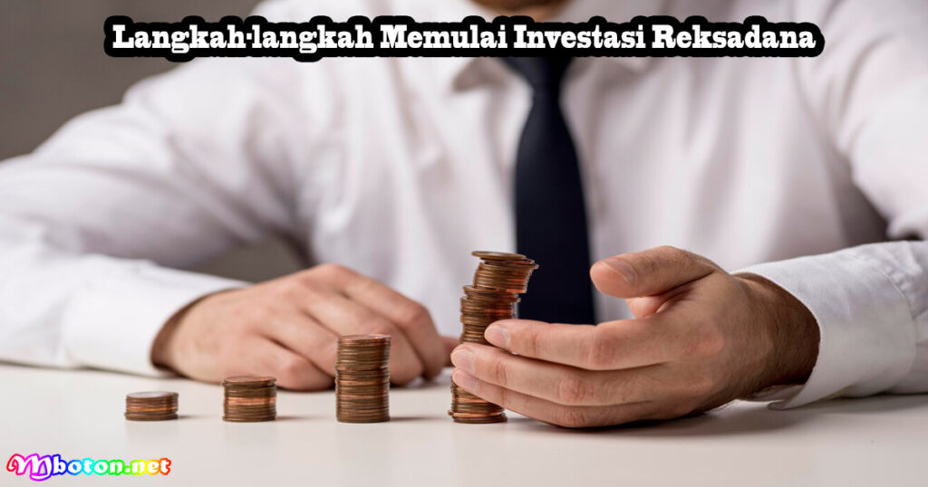 Langkah-langkah Memulai Investasi Reksadana