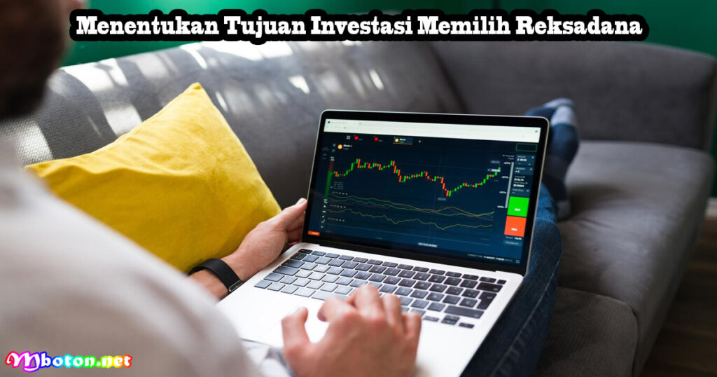 5 Tips Dalam Cara Memilih Reksadana yang Tepat 1 Menentukan Tujuan Investasi Memilih Reksadana