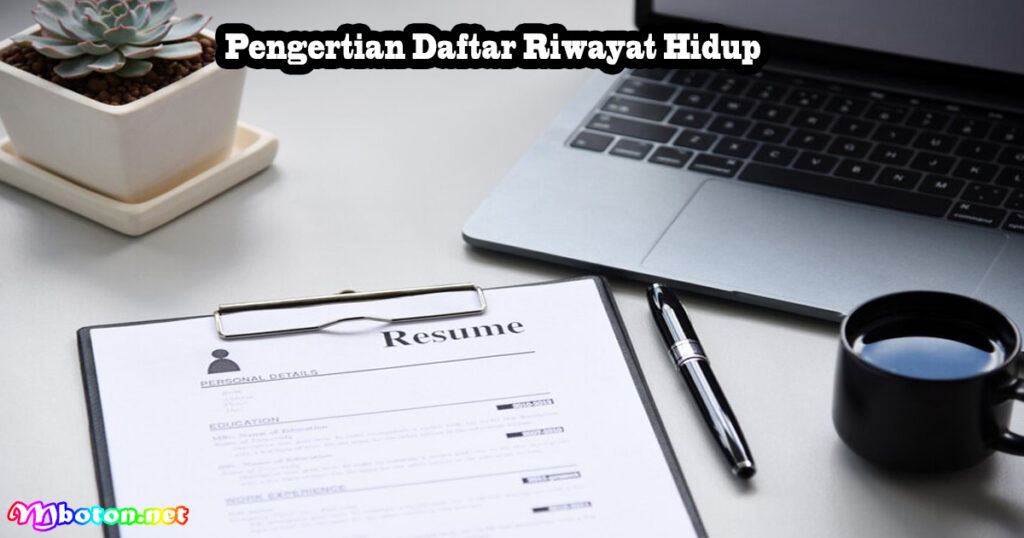 Pengertian Daftar Riwayat Hidup