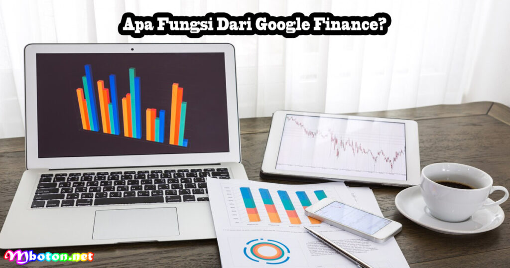 Fitur Unggulan Google Finance yang Harus Anda Tahu 1 Apa Fungsi Dari Google Finance?
