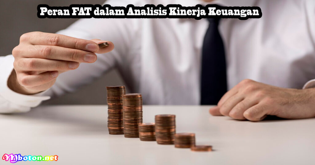 Peran FAT dalam Analisis Kinerja Keuangan