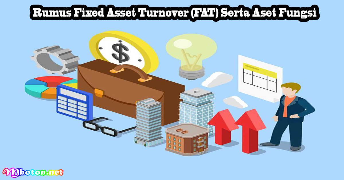 Rumus Fixed Asset Turnover (FAT) Serta Aset Fungsi