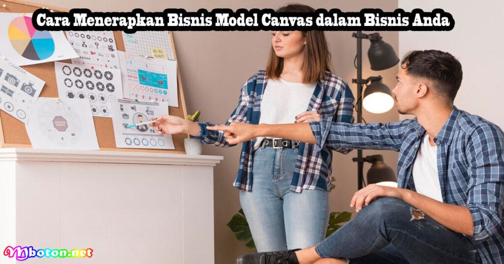 Cara Menerapkan Bisnis Model Canvas dalam Bisnis Anda