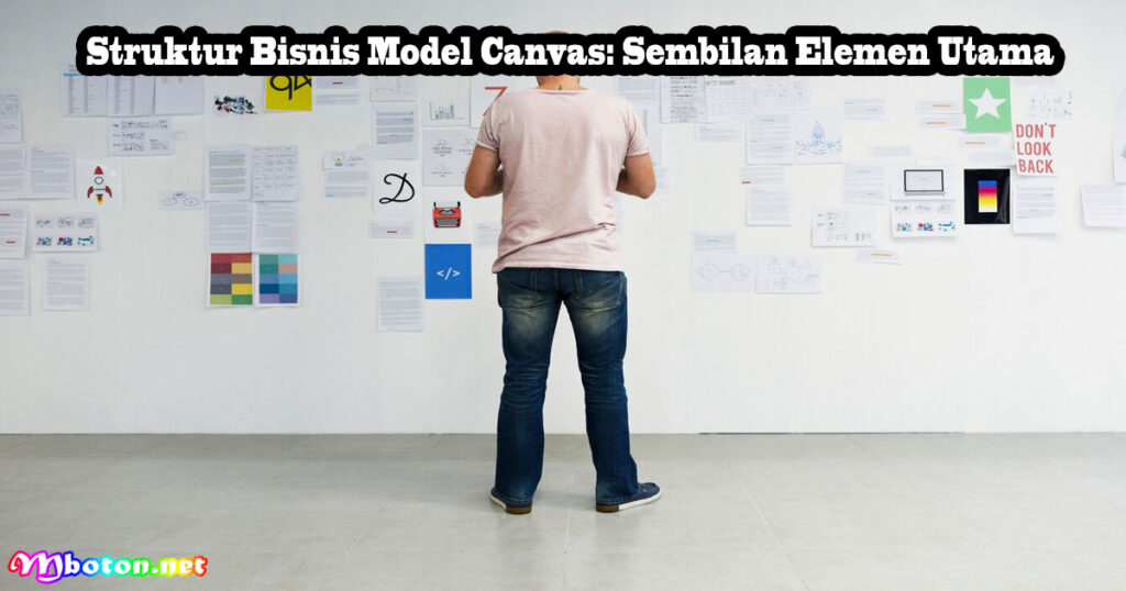 Struktur Bisnis Model Canvas: Sembilan Elemen Utama