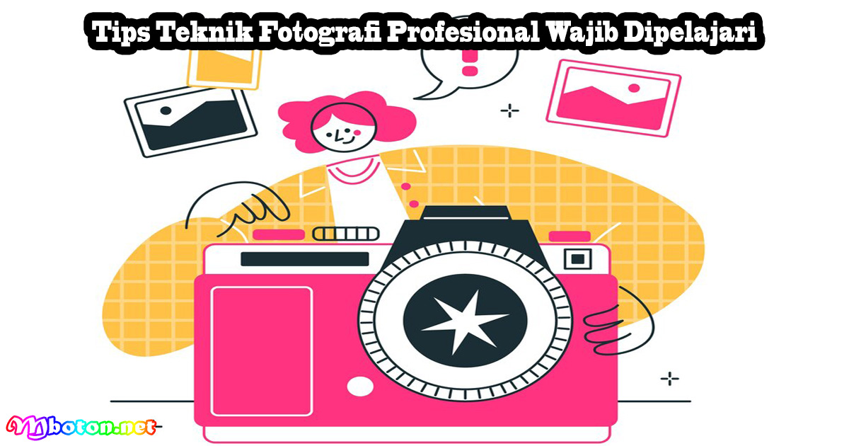 Tips Teknik Fotografi Profesional Wajib Dipelajari