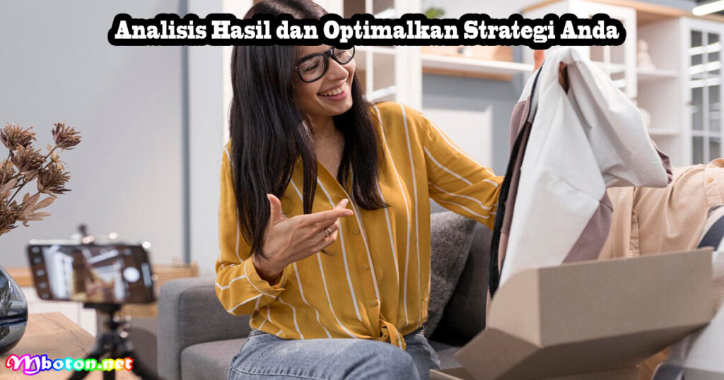Analisis Hasil dan Optimalkan Strategi Anda