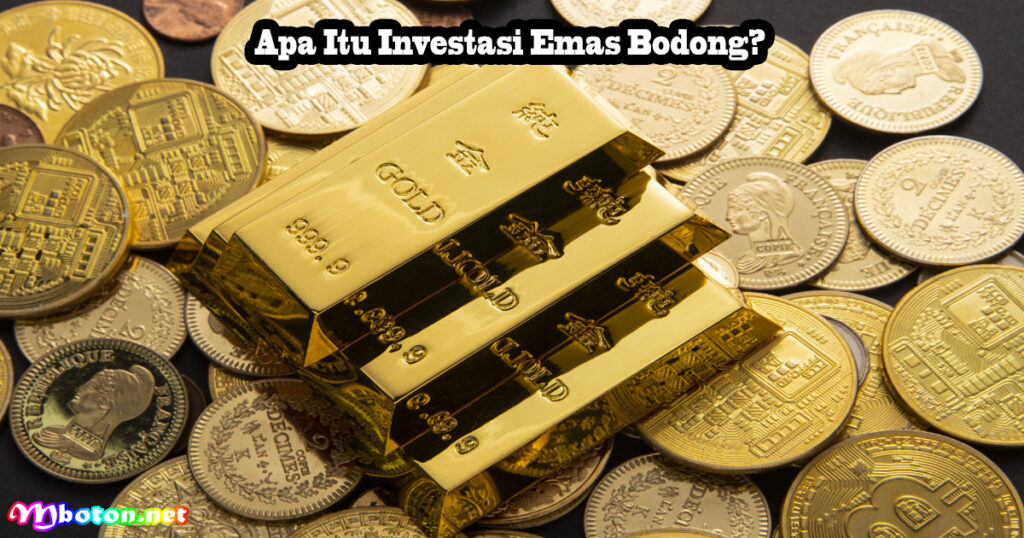 Apa Itu Investasi Emas Bodong?