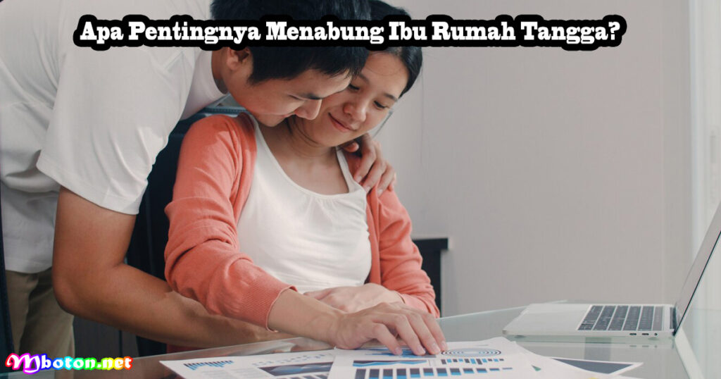 Apa Pentingnya Menabung Ibu Rumah Tangga?