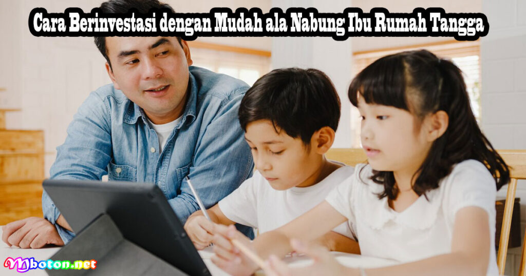 Cara Berinvestasi dengan Mudah ala Nabung Ibu Rumah Tangga